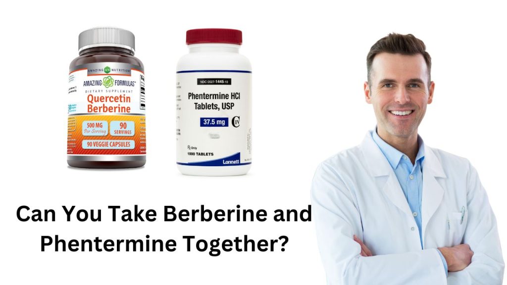 Can You Take Berberine and Phentermine Together?