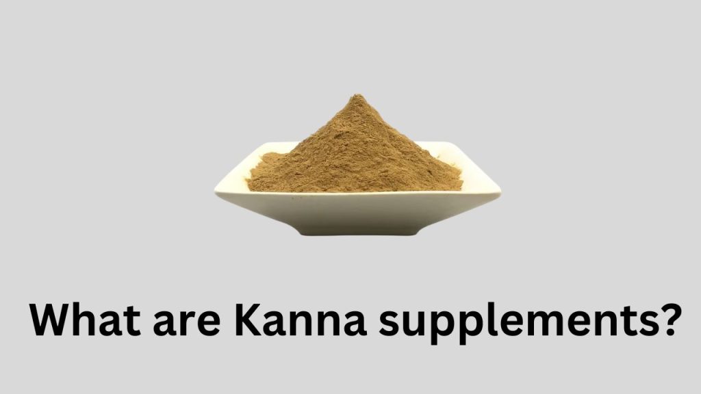 What are Kanna supplements?