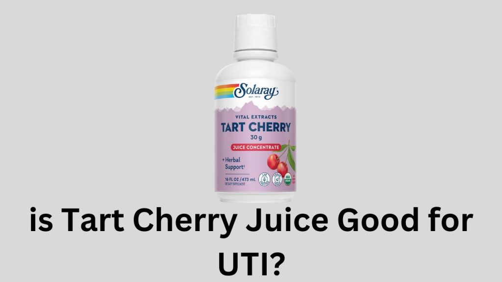 is Tart Cherry Juice Good for UTI?