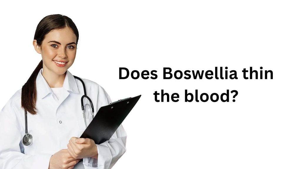 Does Boswellia thin the blood?