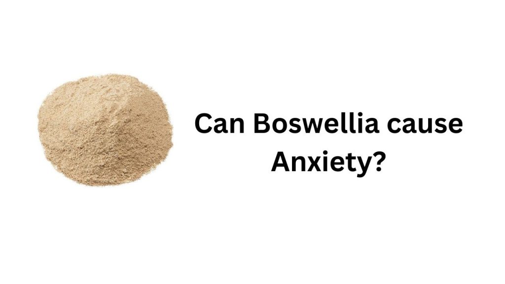 Can Boswellia cause Anxiety?