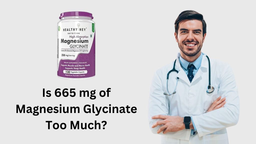 Is 665 mg of Magnesium Glycinate Too Much?